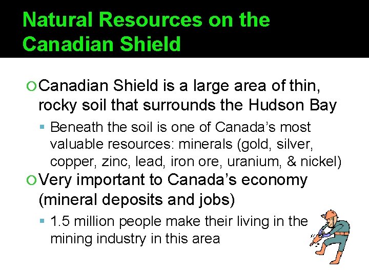 Natural Resources on the Canadian Shield is a large area of thin, rocky soil