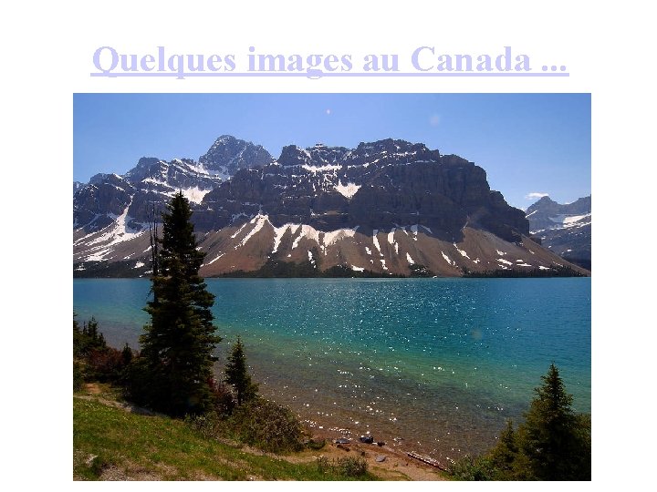 Quelques images au Canada. . . 