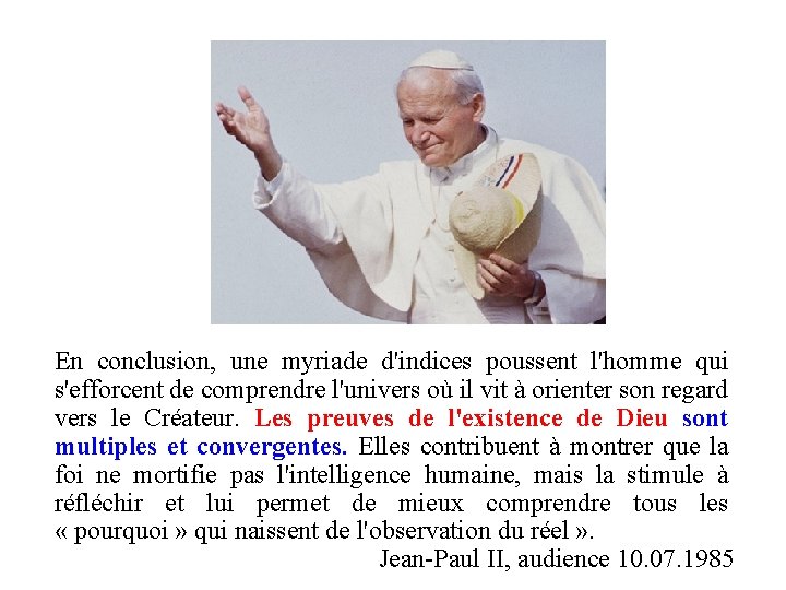 En conclusion, une myriade d'indices poussent l'homme qui s'efforcent de comprendre l'univers où il