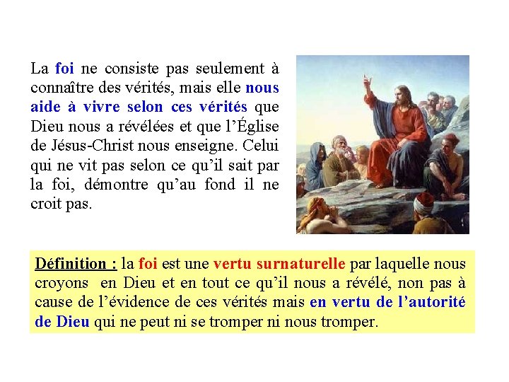 La foi ne consiste pas seulement à connaître des vérités, mais elle nous aide