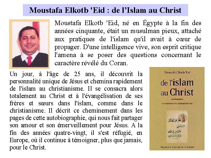 Moustafa Elkotb 'Eid : de l’Islam au Christ Moustafa Elkotb 'Eid, né en Égypte Moustafa Elkotb 'Eid : de l’Islam au Christ Moustafa Elkotb 'Eid, né en Égypte
