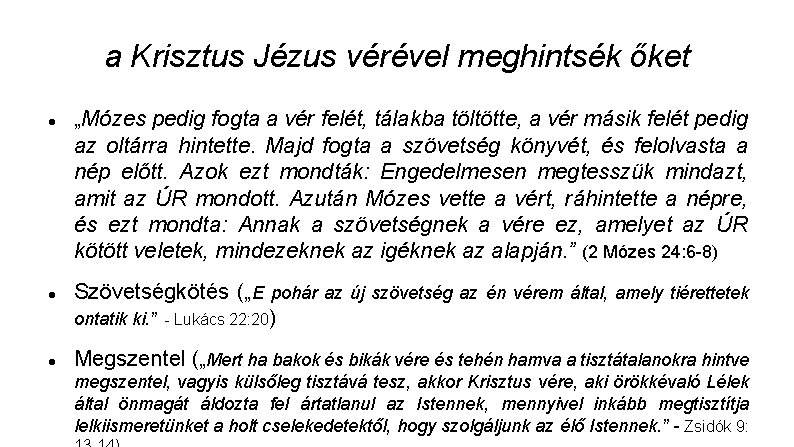 a Krisztus Jézus vérével meghintsék őket „Mózes pedig fogta a vér felét, tálakba töltötte,