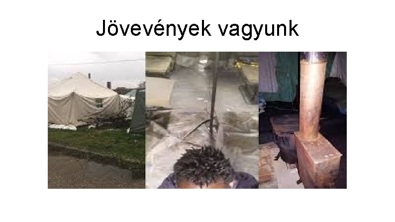 Jövevények vagyunk 