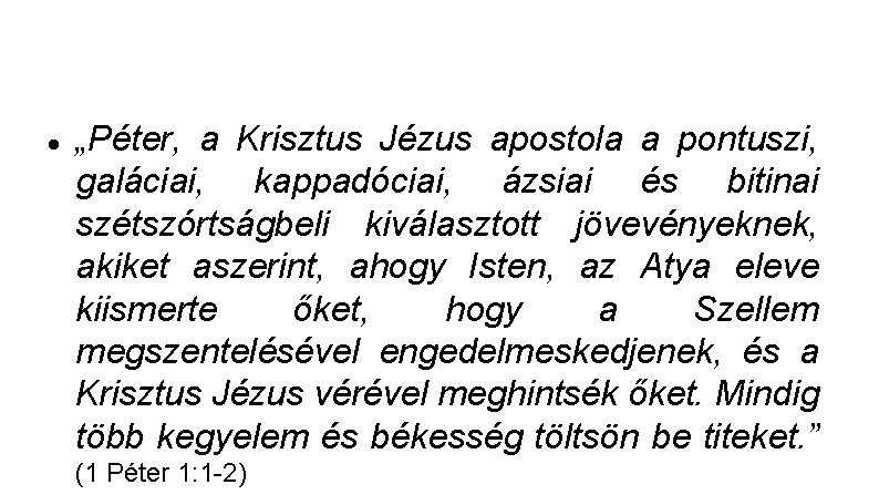  „Péter, a Krisztus Jézus apostola a pontuszi, galáciai, kappadóciai, ázsiai és bitinai szétszórtságbeli