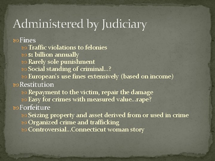 Administered by Judiciary Fines Traffic violations to felonies $1 billion annually Rarely sole punishment