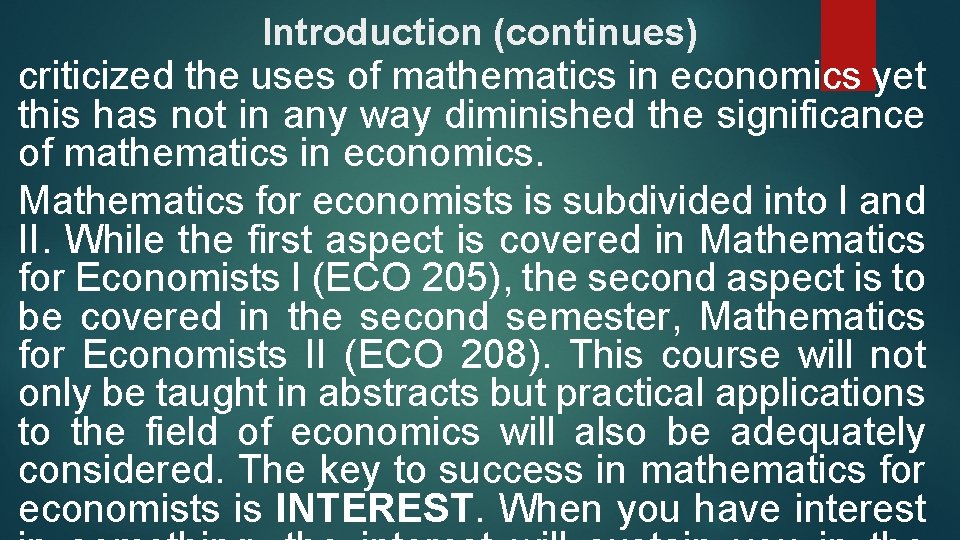 Introduction (continues) criticized the uses of mathematics in economics yet this has not in