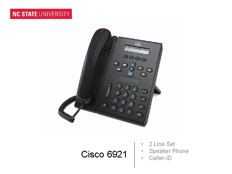 Cisco 6921 • 2 Line Set • Speaker Phone • Caller-ID Cisco 6921 • 2 Line Set • Speaker Phone • Caller-ID