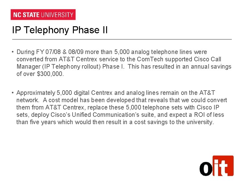 IP Telephony Phase II • During FY 07/08 & 08/09 more than 5, 000 IP Telephony Phase II • During FY 07/08 & 08/09 more than 5, 000