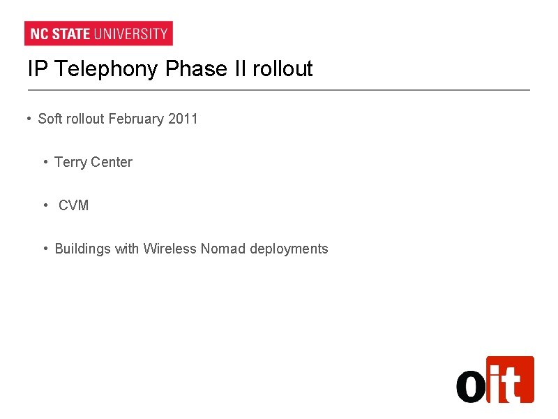 IP Telephony Phase II rollout • Soft rollout February 2011 • Terry Center • IP Telephony Phase II rollout • Soft rollout February 2011 • Terry Center •