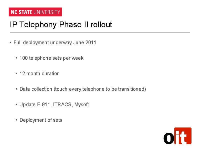 IP Telephony Phase II rollout • Full deployment underway June 2011 • 100 telephone IP Telephony Phase II rollout • Full deployment underway June 2011 • 100 telephone