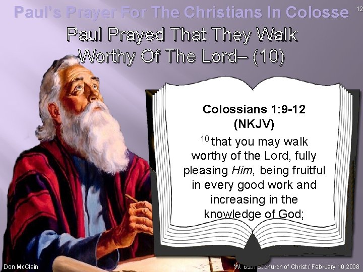 Paul’s Prayer For The Christians In Colosse 12 Paul Prayed That They Walk Worthy