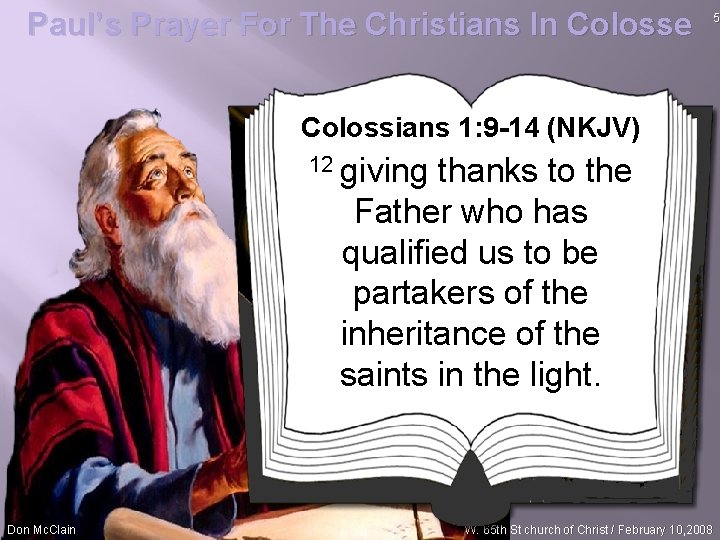 Paul’s Prayer For The Christians In Colosse Colossians 1: 9 -14 (NKJV) 12 giving