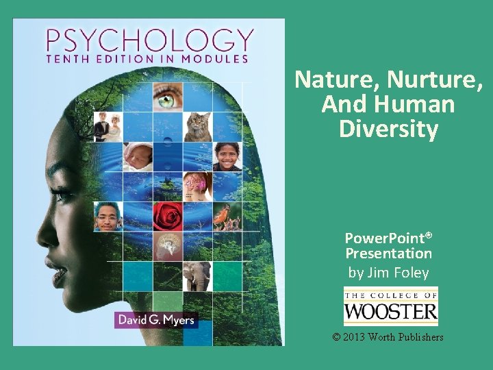 Nature, Nurture, And Human Diversity Power. Point® Presentation by Jim Foley © 2013 Worth