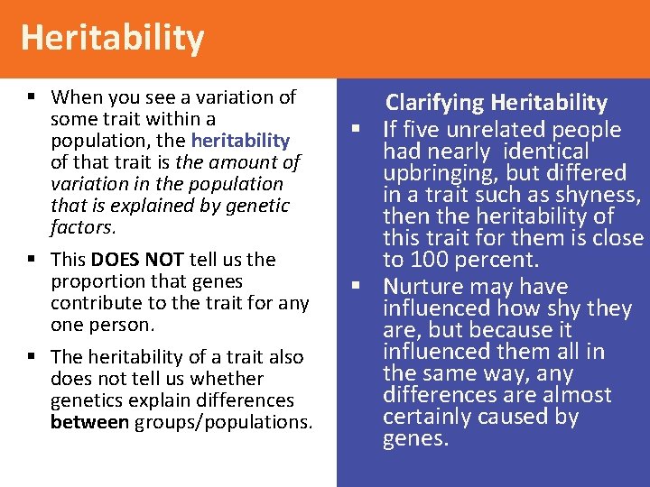 Heritability § When you see a variation of some trait within a population, the