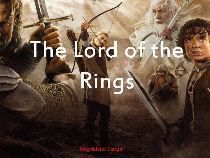 The Lord of the Rings Magdalena Tarajić The Lord of the Rings Magdalena Tarajić
