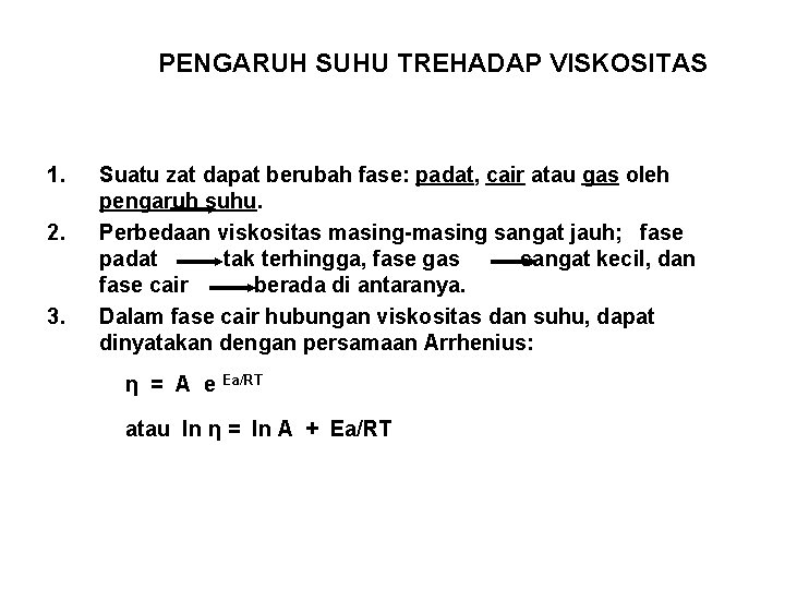 PENGARUH SUHU TREHADAP VISKOSITAS 1. 2. 3. Suatu zat dapat berubah fase: padat, cair