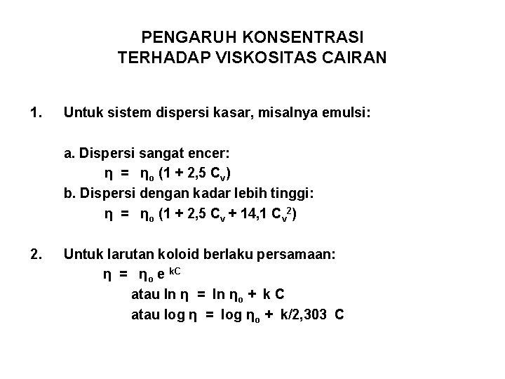 PENGARUH KONSENTRASI TERHADAP VISKOSITAS CAIRAN 1. Untuk sistem dispersi kasar, misalnya emulsi: a. Dispersi