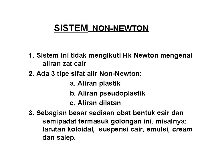 SISTEM NON-NEWTON 1. Sistem ini tidak mengikuti Hk Newton mengenai aliran zat cair 2.