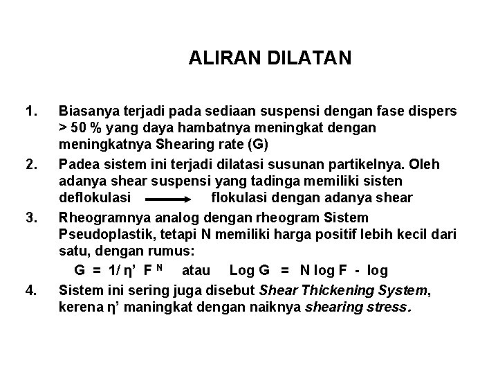 ALIRAN DILATAN 1. 2. 3. 4. Biasanya terjadi pada sediaan suspensi dengan fase dispers
