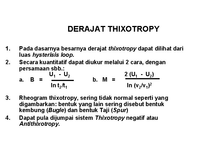 DERAJAT THIXOTROPY 1. 2. 3. 4. Pada dasarnya besarnya derajat thixotropy dapat dilihat dari