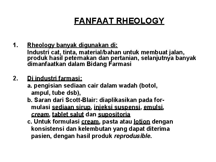 FANFAAT RHEOLOGY 1. Rheology banyak digunakan di: Industri cat, tinta, material/bahan untuk membuat jalan,