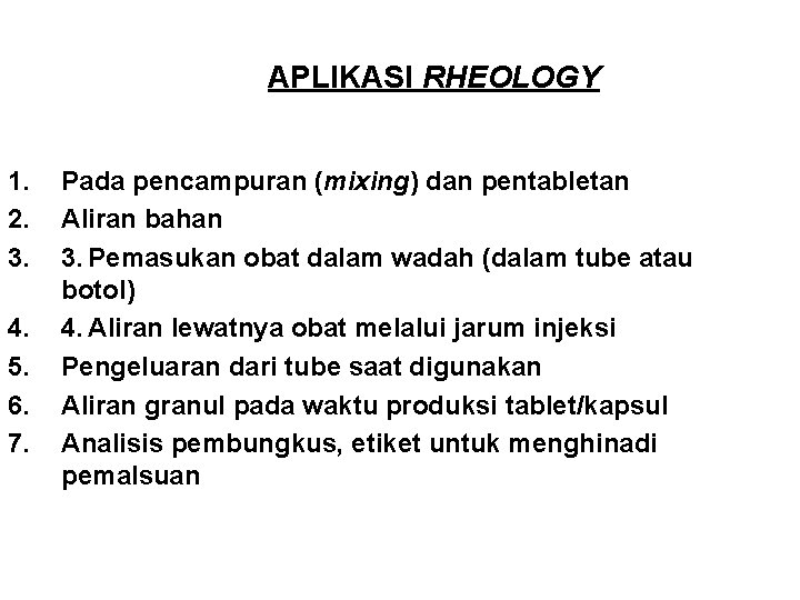 APLIKASI RHEOLOGY 1. 2. 3. 4. 5. 6. 7. Pada pencampuran (mixing) dan pentabletan