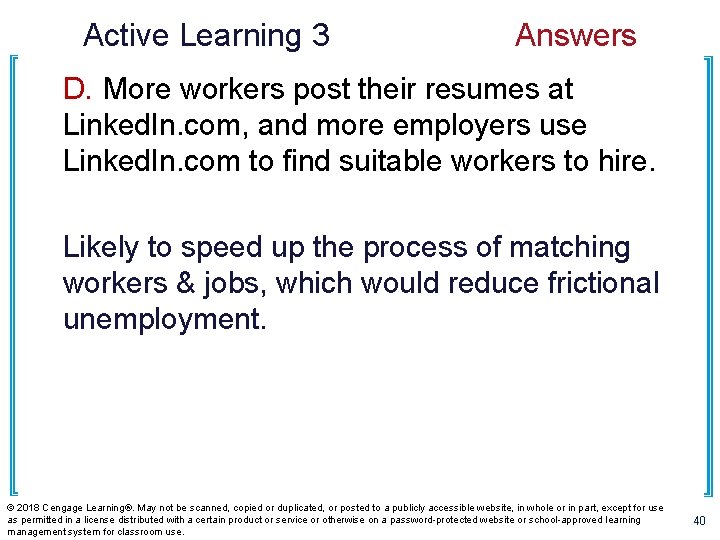 Active Learning 3 Answers D. More workers post their resumes at Linked. In. com,