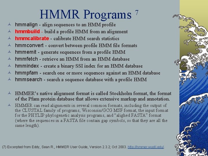 HMMR Programs 7 © © © © © hmmalign - align sequences to an