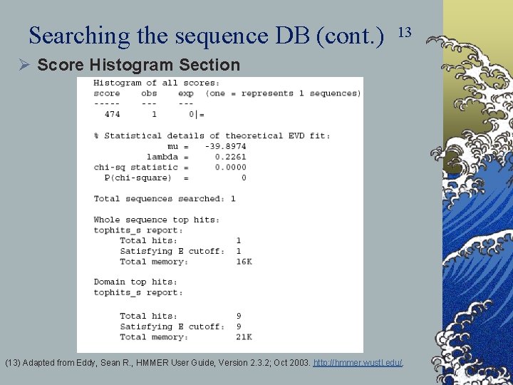 Searching the sequence DB (cont. ) 13 Ø Score Histogram Section (13) Adapted from