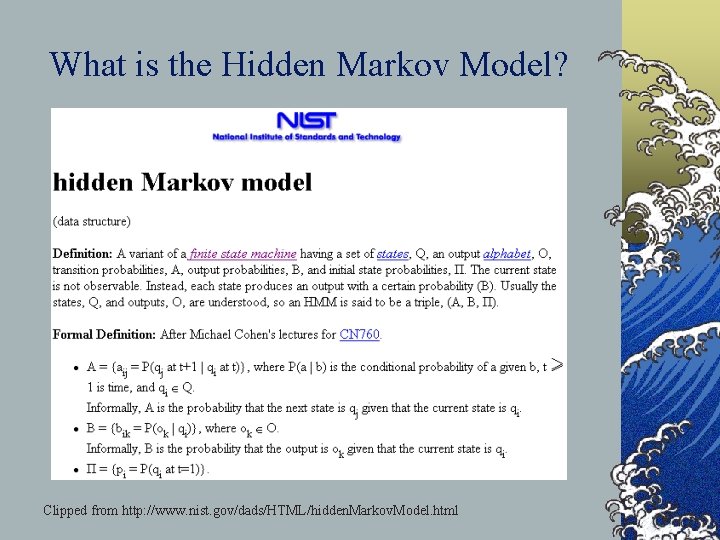 What is the Hidden Markov Model? Clipped from http: //www. nist. gov/dads/HTML/hidden. Markov. Model.