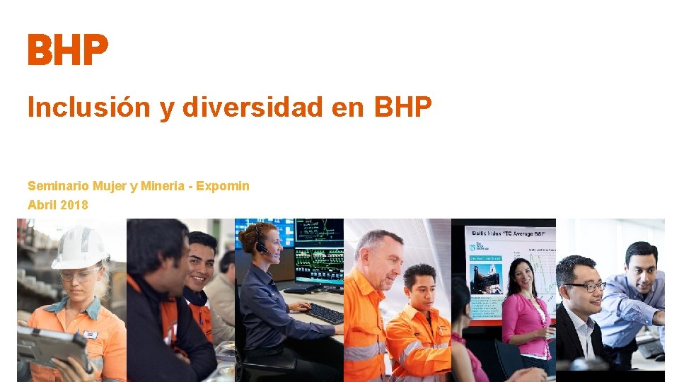 Inclusión y diversidad en BHP Seminario Mujer y Mineria - Expomin Abril 2018 