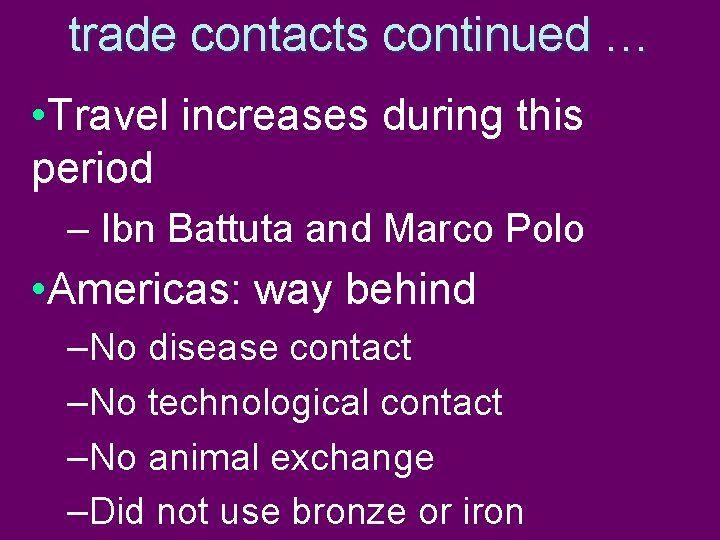 trade contacts continued … • Travel increases during this period – Ibn Battuta and