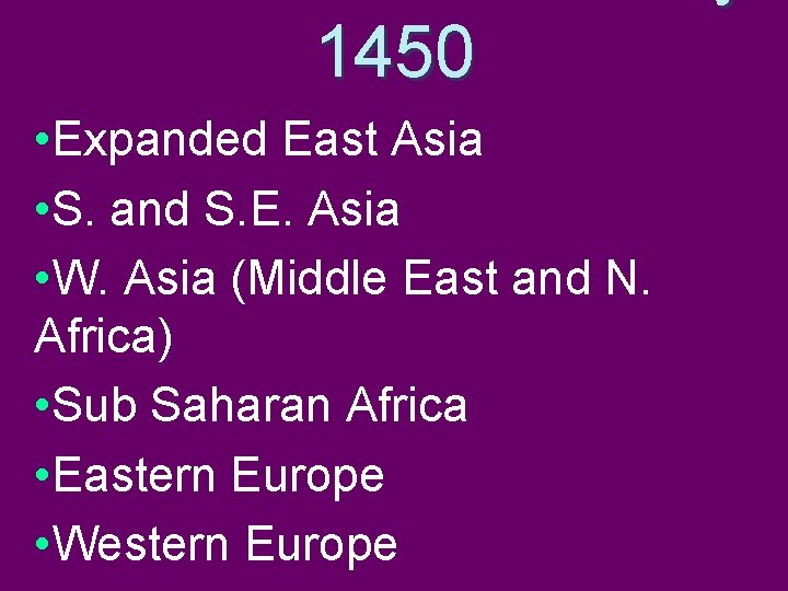 1450 • Expanded East Asia • S. and S. E. Asia • W. Asia