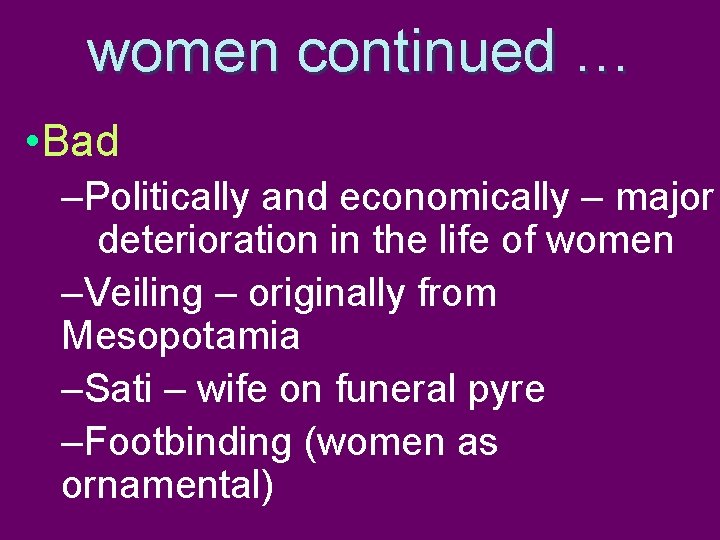 women continued … • Bad –Politically and economically – major deterioration in the life