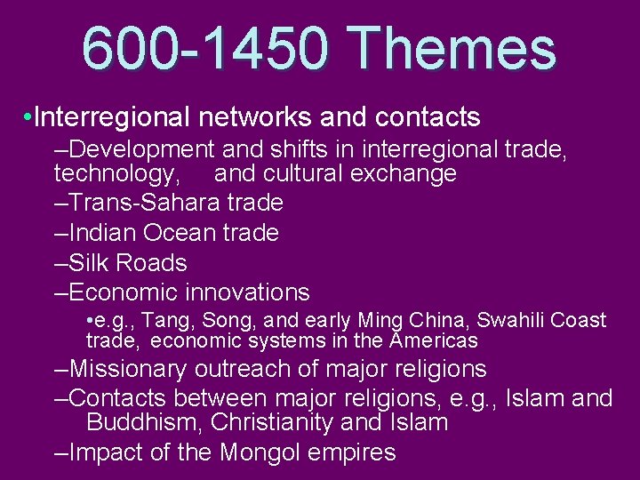 600 -1450 Themes • Interregional networks and contacts –Development and shifts in interregional trade,