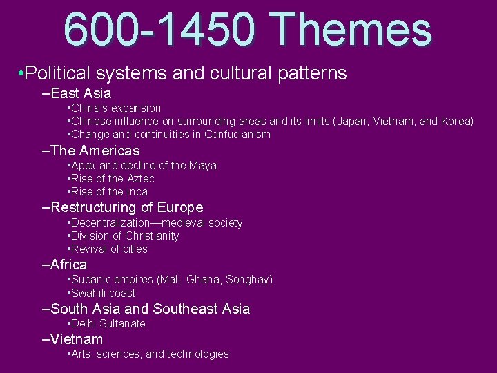 600 -1450 Themes • Political systems and cultural patterns –East Asia • China’s expansion