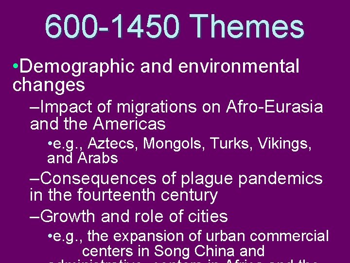 600 -1450 Themes • Demographic and environmental changes –Impact of migrations on Afro-Eurasia and