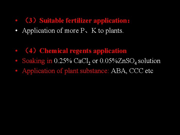  • （3）Suitable fertilizer application： • Application of more P、K to plants. • （4）Chemical