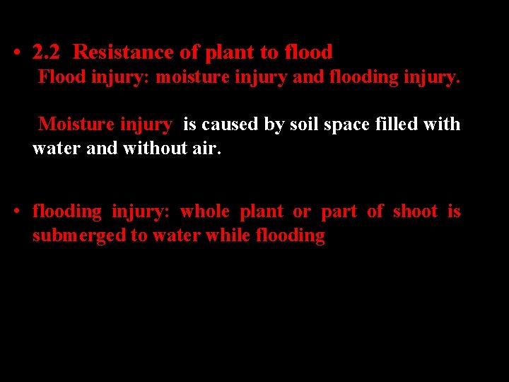  • 2. 2 Resistance of plant to flood • Flood injury: moisture injury