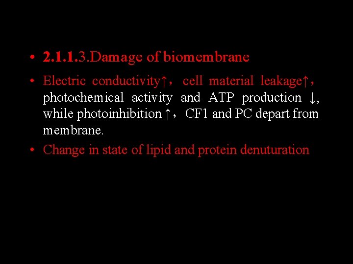  • 2. 1. 1. 3. Damage of biomembrane • Electric conductivity↑， cell material