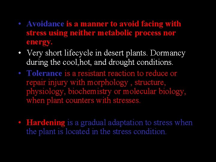  • Avoidance is a manner to avoid facing with stress using neither metabolic