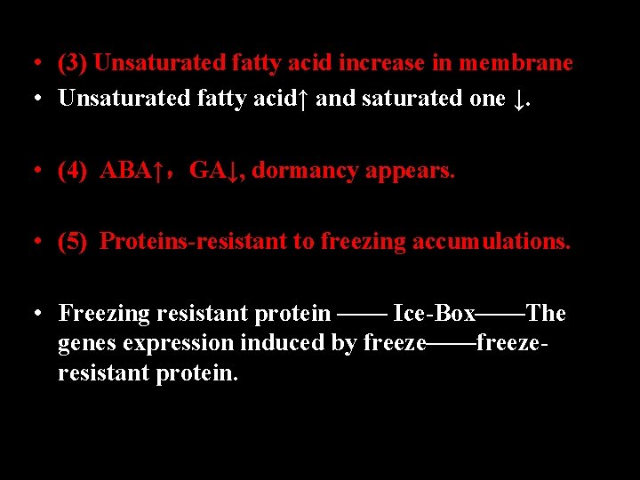  • (3) Unsaturated fatty acid increase in membrane。 • Unsaturated fatty acid↑ and