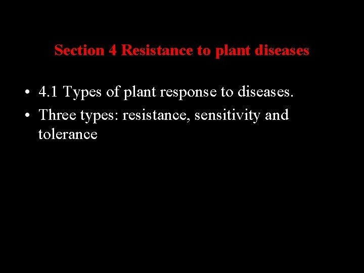 Section 4 Resistance to plant diseases • 4. 1 Types of plant response to