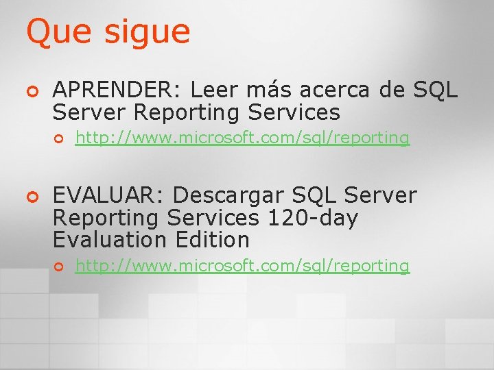 Que sigue ¢ APRENDER: Leer más acerca de SQL Server Reporting Services ¢ ¢