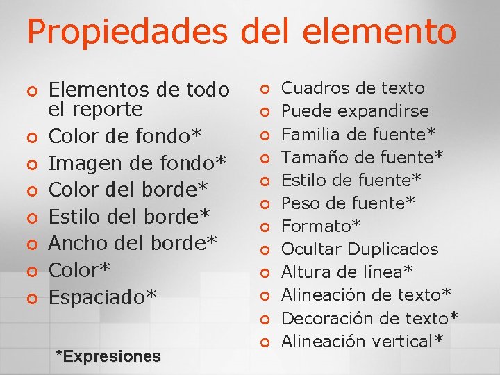 Propiedades del elemento ¢ ¢ ¢ ¢ Elementos de todo el reporte Color de