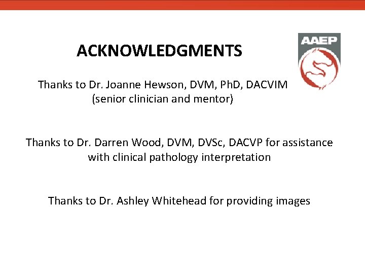 ACKNOWLEDGMENTS Thanks to Dr. Joanne Hewson, DVM, Ph. D, DACVIM (senior clinician and mentor) ACKNOWLEDGMENTS Thanks to Dr. Joanne Hewson, DVM, Ph. D, DACVIM (senior clinician and mentor)