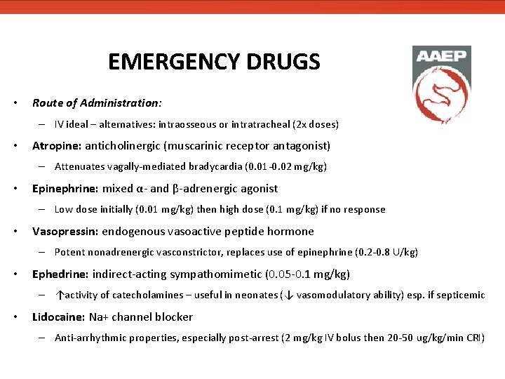 EMERGENCY DRUGS • Route of Administration: – IV ideal – alternatives: intraosseous or intratracheal EMERGENCY DRUGS • Route of Administration: – IV ideal – alternatives: intraosseous or intratracheal