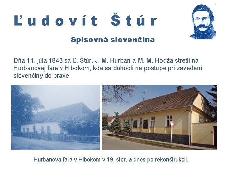 Ľudovít Štúr Spisovná slovenčina Dňa 11. júla 1843 sa Ľ. Štúr, J. M. Hurban