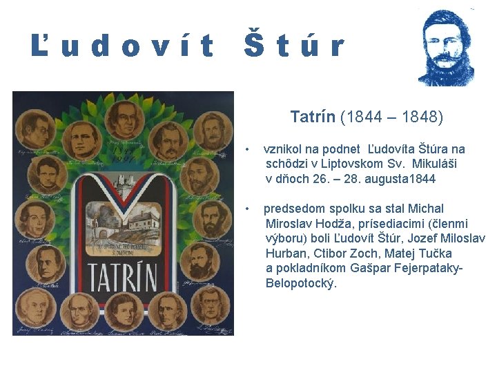 Ľudovít Štúr Tatrín (1844 – 1848) • vznikol na podnet Ľudovíta Štúra na schôdzi
