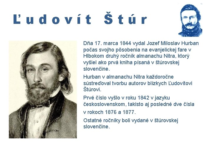 Ľudovít Štúr Dňa 17. marca 1844 vydal Jozef Miloslav Hurban počas svojho pôsobenia na
